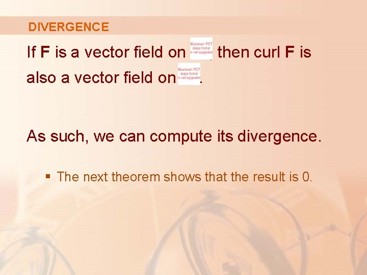DIVERGENCE If F is a vector field on also a vector field on ,