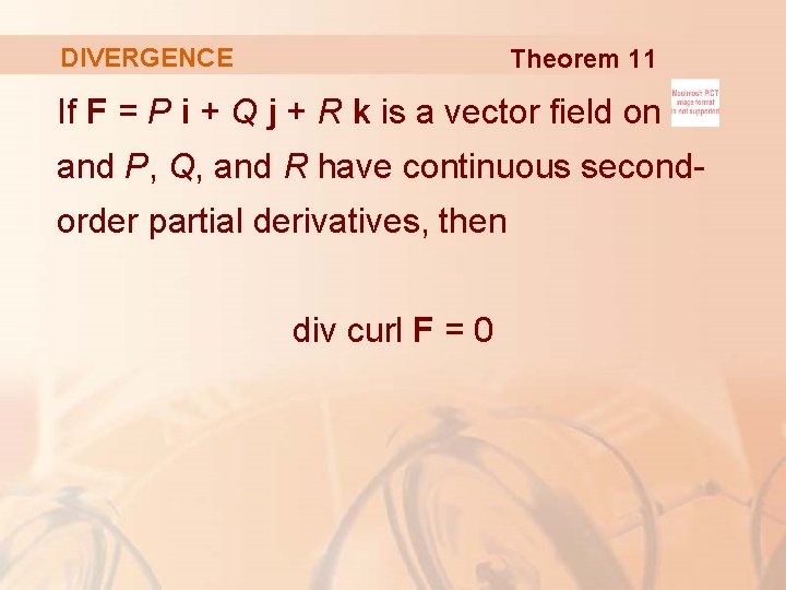 DIVERGENCE Theorem 11 If F = P i + Q j + R k