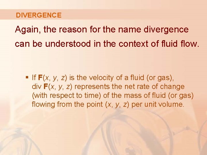 DIVERGENCE Again, the reason for the name divergence can be understood in the context