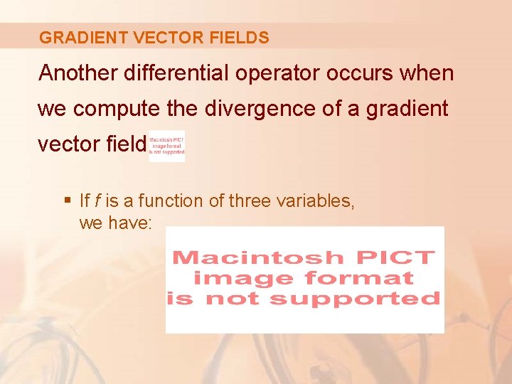 GRADIENT VECTOR FIELDS Another differential operator occurs when we compute the divergence of a