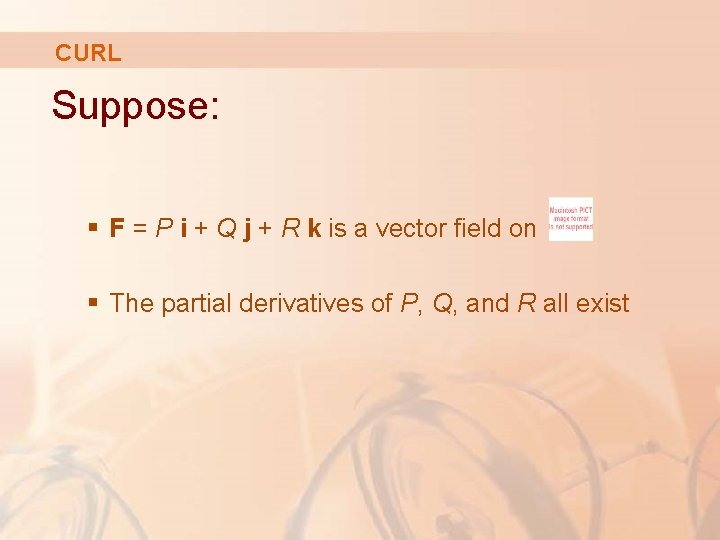 CURL Suppose: § F = P i + Q j + R k is