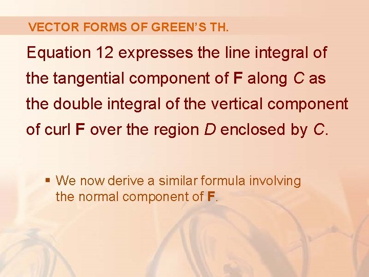 VECTOR FORMS OF GREEN’S TH. Equation 12 expresses the line integral of the tangential