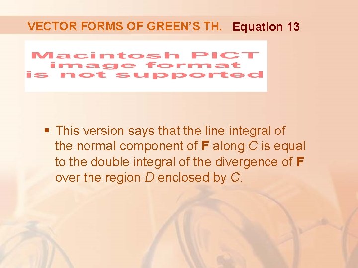 VECTOR FORMS OF GREEN’S TH. Equation 13 § This version says that the line