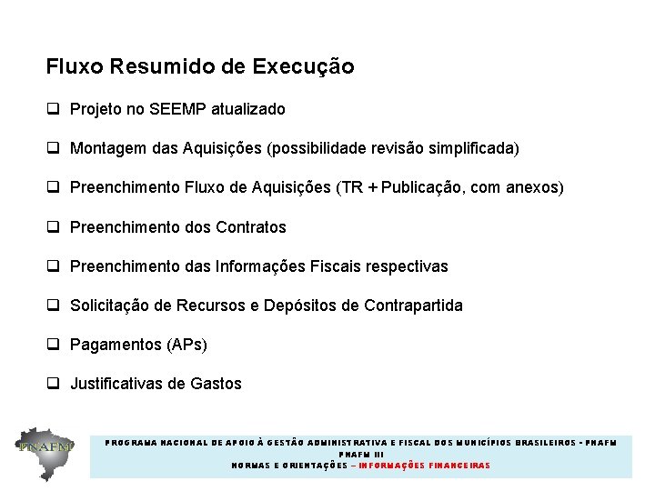 Fluxo Resumido de Execução q Projeto no SEEMP atualizado q Montagem das Aquisições (possibilidade