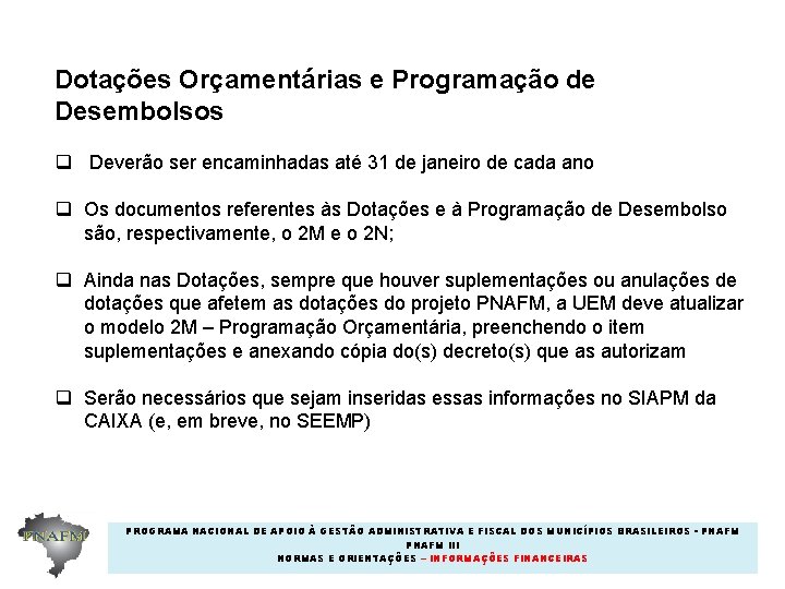 Dotações Orçamentárias e Programação de Desembolsos q Deverão ser encaminhadas até 31 de janeiro