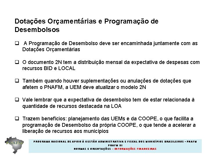 Dotações Orçamentárias e Programação de Desembolsos q A Programação de Desembolso deve ser encaminhada