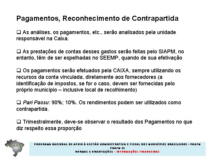 Pagamentos, Reconhecimento de Contrapartida q As análises, os pagamentos, etc. , serão analisados pela