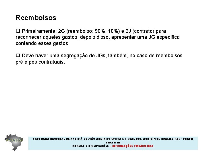 Reembolsos q Primeiramente: 2 G (reembolso; 90%, 10%) e 2 J (contrato) para reconhecer