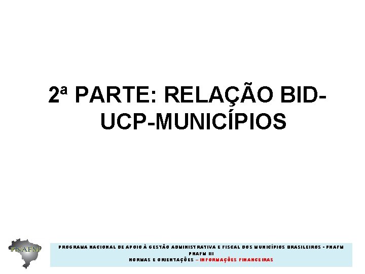 2ª PARTE: RELAÇÃO BIDUCP-MUNICÍPIOS PROGRAMA NACIONAL DE APOIO À GESTÃO ADMINISTRATIVA E FISCAL DOS