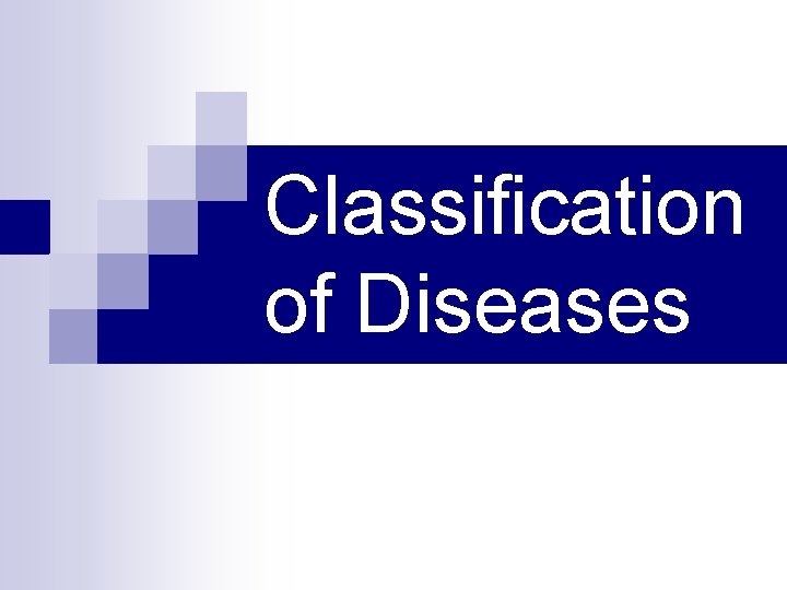 Classification of Diseases Classification of Diseases