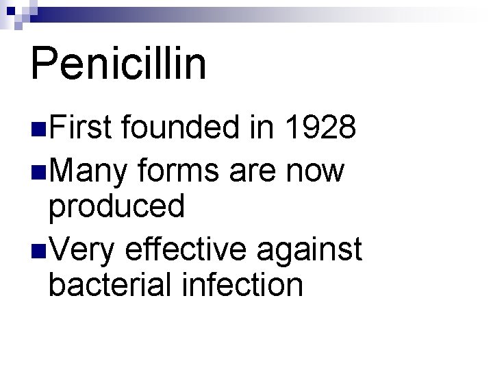 Penicillin n. First founded in 1928 n. Many forms are now produced n. Very Penicillin n. First founded in 1928 n. Many forms are now produced n. Very