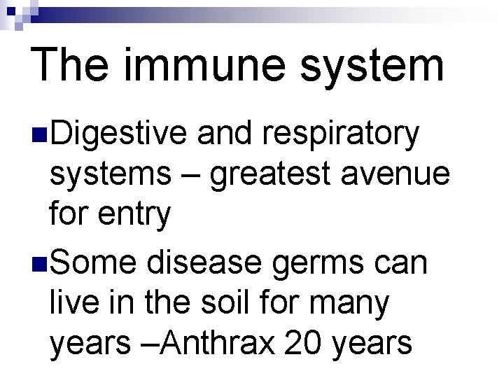 The immune system n. Digestive and respiratory systems – greatest avenue for entry n. The immune system n. Digestive and respiratory systems – greatest avenue for entry n.