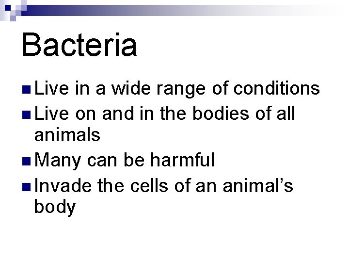 Bacteria n Live in a wide range of conditions n Live on and in Bacteria n Live in a wide range of conditions n Live on and in