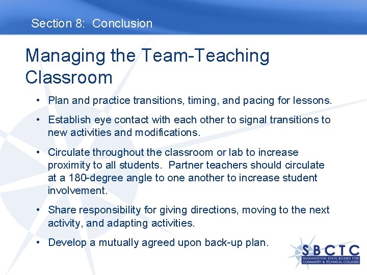 Section 8: Conclusion Managing the Team-Teaching Classroom • Plan and practice transitions, timing, and