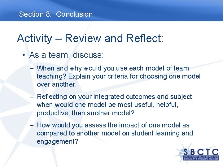 Section 8: Conclusion Activity – Review and Reflect: • As a team, discuss: –