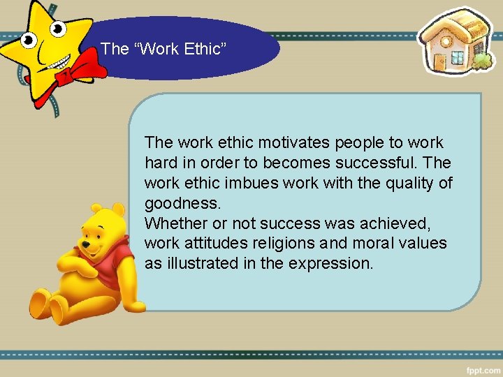 The “Work Ethic” The work ethic motivates people to work hard in order to