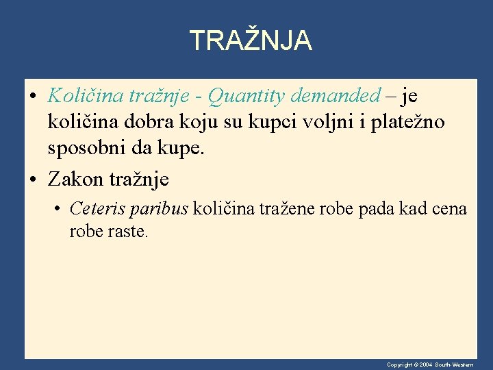 TRAŽNJA • Količina tražnje - Quantity demanded – je količina dobra koju su kupci