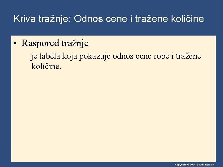 Kriva tražnje: Odnos cene i tražene količine • Raspored tražnje je tabela koja pokazuje