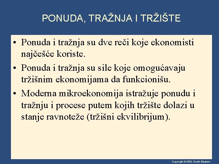 PONUDA, TRAŽNJA I TRŽIŠTE • Ponuda i tražnja su dve reči koje ekonomisti najčešće
