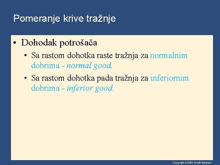 Pomeranje krive tražnje • Dohodak potrošača • Sa rastom dohotka raste tražnja za normalnim