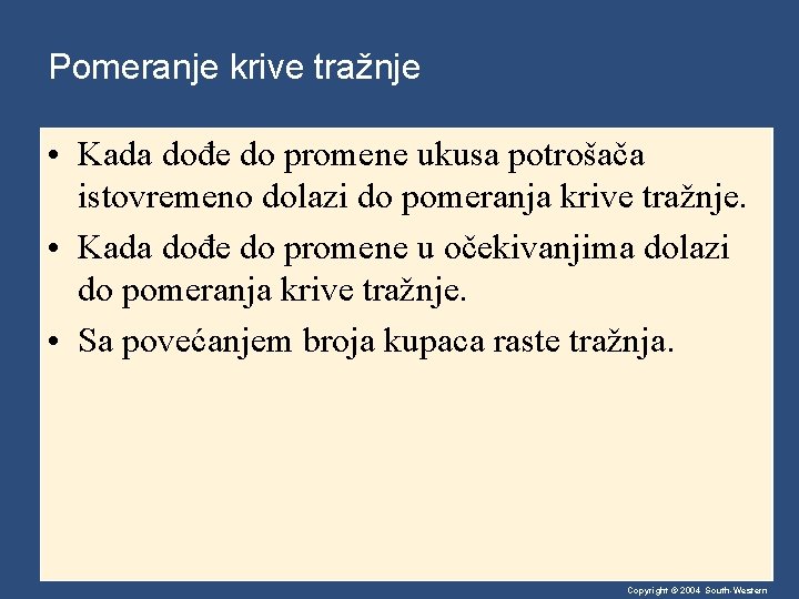Pomeranje krive tražnje • Kada dođe do promene ukusa potrošača istovremeno dolazi do pomeranja