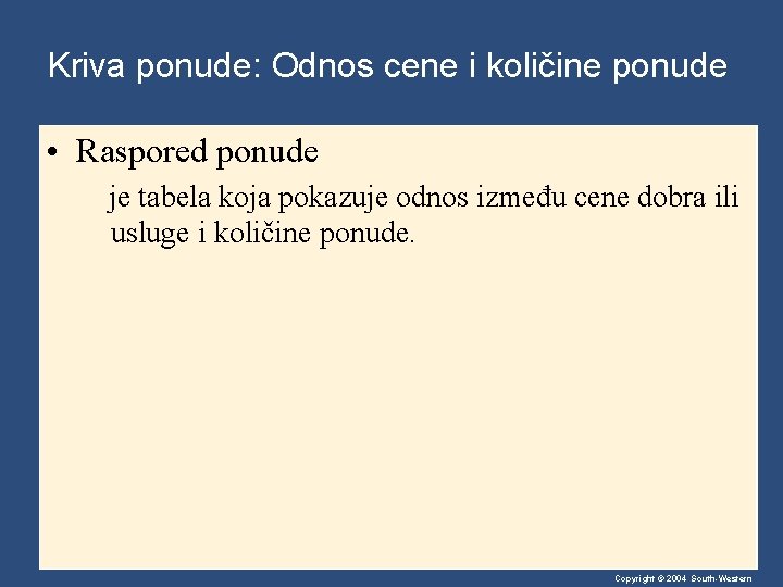 Kriva ponude: Odnos cene i količine ponude • Raspored ponude je tabela koja pokazuje
