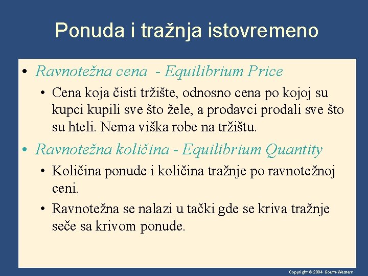 Ponuda i tražnja istovremeno • Ravnotežna cena - Equilibrium Price • Cena koja čisti