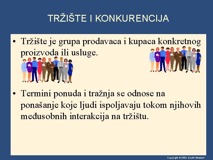 TRŽIŠTE I KONKURENCIJA • Tržište je grupa prodavaca i kupaca konkretnog proizvoda ili usluge.