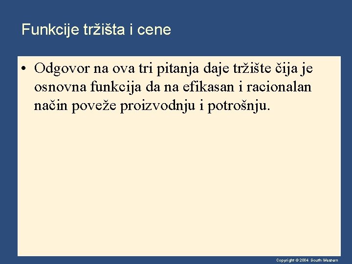 Funkcije tržišta i cene • Odgovor na ova tri pitanja daje tržište čija je