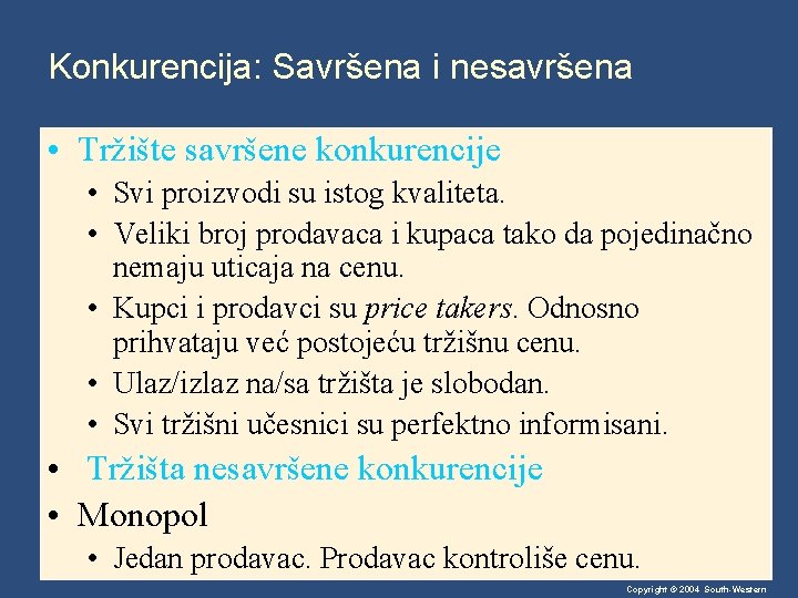 Konkurencija: Savršena i nesavršena • Tržište savršene konkurencije • Svi proizvodi su istog kvaliteta.