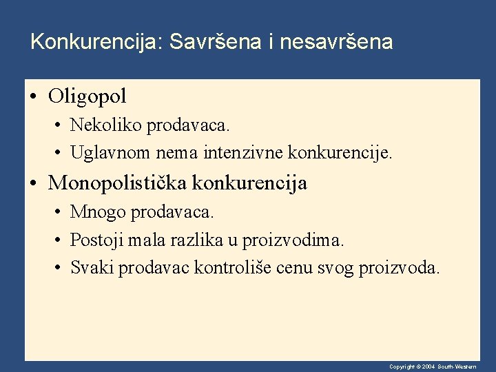 Konkurencija: Savršena i nesavršena • Oligopol • Nekoliko prodavaca. • Uglavnom nema intenzivne konkurencije.