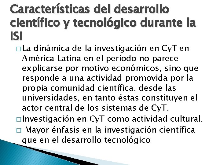 Características del desarrollo científico y tecnológico durante la ISI � La dinámica de la Características del desarrollo científico y tecnológico durante la ISI � La dinámica de la