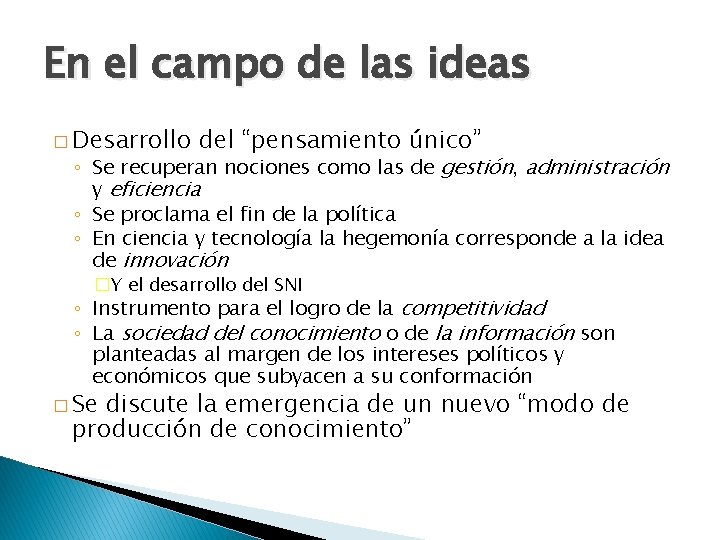 En el campo de las ideas � Desarrollo del “pensamiento único” ◦ Se recuperan En el campo de las ideas � Desarrollo del “pensamiento único” ◦ Se recuperan