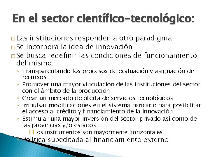 En el sector científico-tecnológico: � Las instituciones responden a otro paradigma � Se Incorpora En el sector científico-tecnológico: � Las instituciones responden a otro paradigma � Se Incorpora