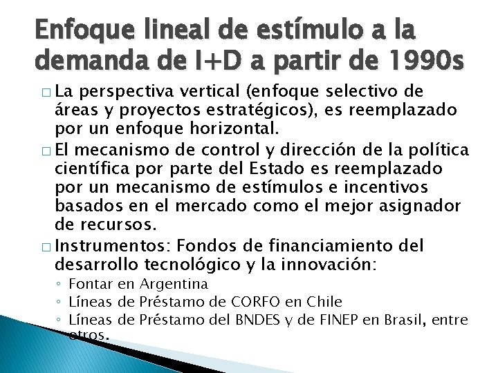 Enfoque lineal de estímulo a la demanda de I+D a partir de 1990 s Enfoque lineal de estímulo a la demanda de I+D a partir de 1990 s