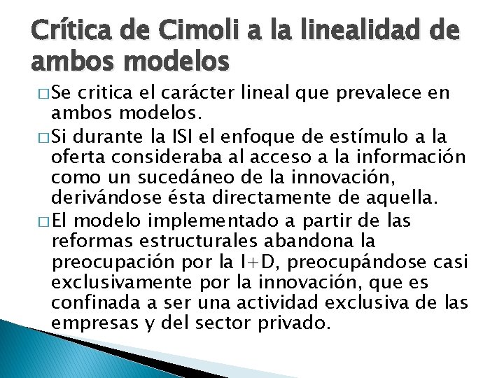 Crítica de Cimoli a la linealidad de ambos modelos � Se critica el carácter Crítica de Cimoli a la linealidad de ambos modelos � Se critica el carácter