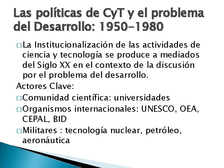 Las políticas de Cy. T y el problema del Desarrollo: 1950 -1980 � La Las políticas de Cy. T y el problema del Desarrollo: 1950 -1980 � La