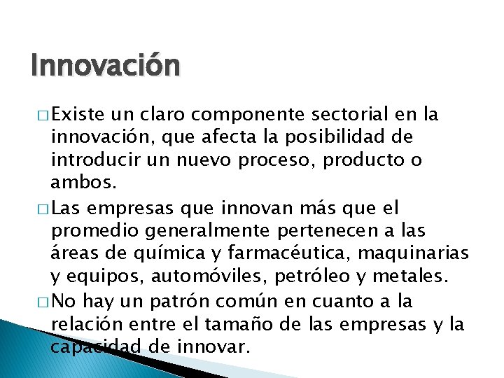 Innovación � Existe un claro componente sectorial en la innovación, que afecta la posibilidad Innovación � Existe un claro componente sectorial en la innovación, que afecta la posibilidad