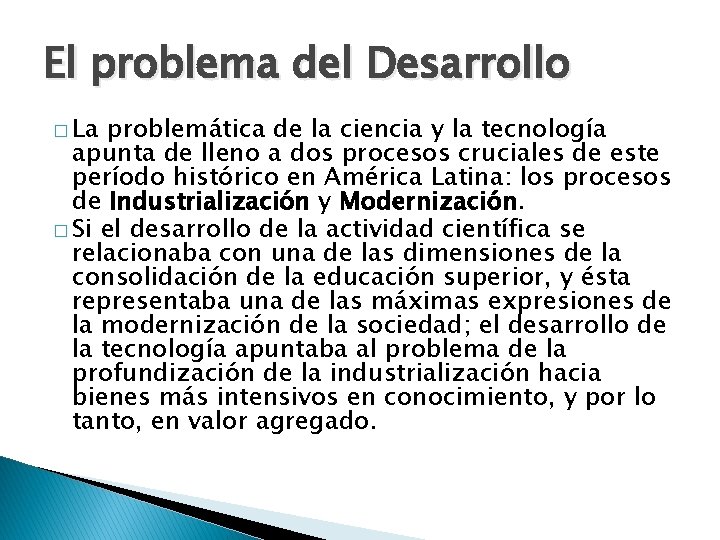 El problema del Desarrollo � La problemática de la ciencia y la tecnología apunta El problema del Desarrollo � La problemática de la ciencia y la tecnología apunta