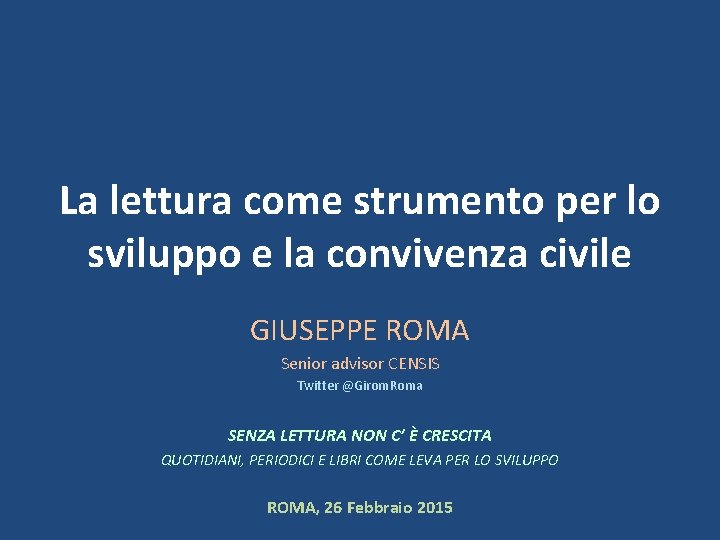 La lettura come strumento per lo sviluppo e la convivenza civile GIUSEPPE ROMA Senior