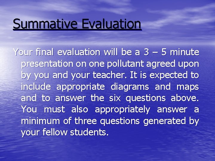 Summative Evaluation Your final evaluation will be a 3 – 5 minute presentation on