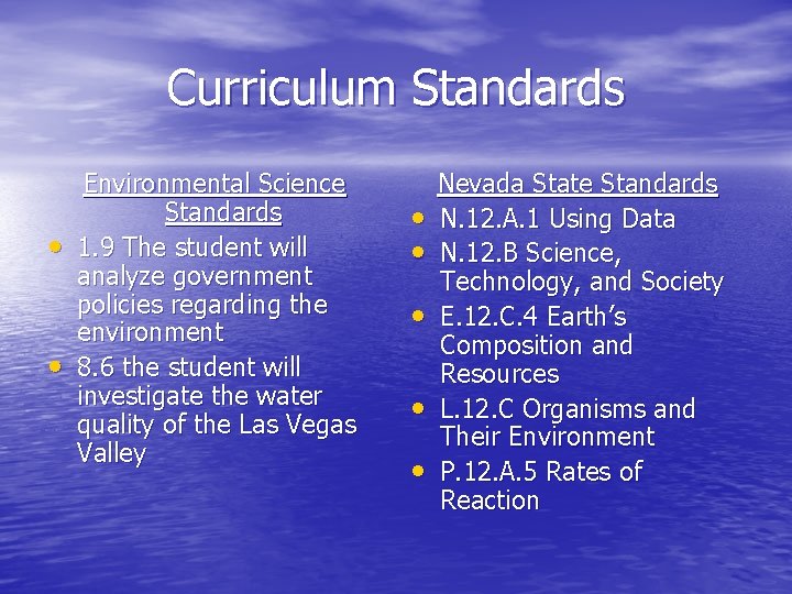 Curriculum Standards • • Environmental Science Standards 1. 9 The student will analyze government