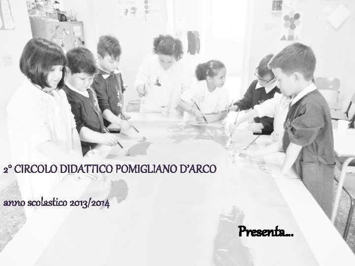 2° CIRCOLO DIDATTICO POMIGLIANO D’ARCO anno scolastico 2013/2014 Presenta… 