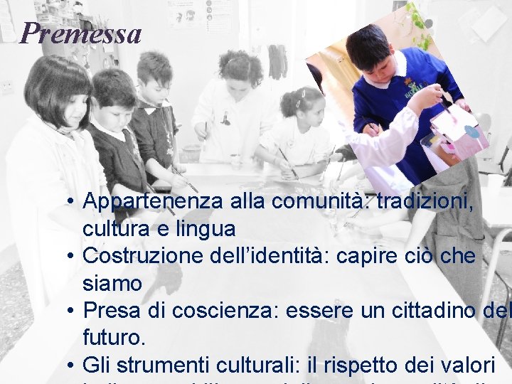 Premessa • Appartenenza alla comunità: tradizioni, cultura e lingua • Costruzione dell’identità: capire ciò