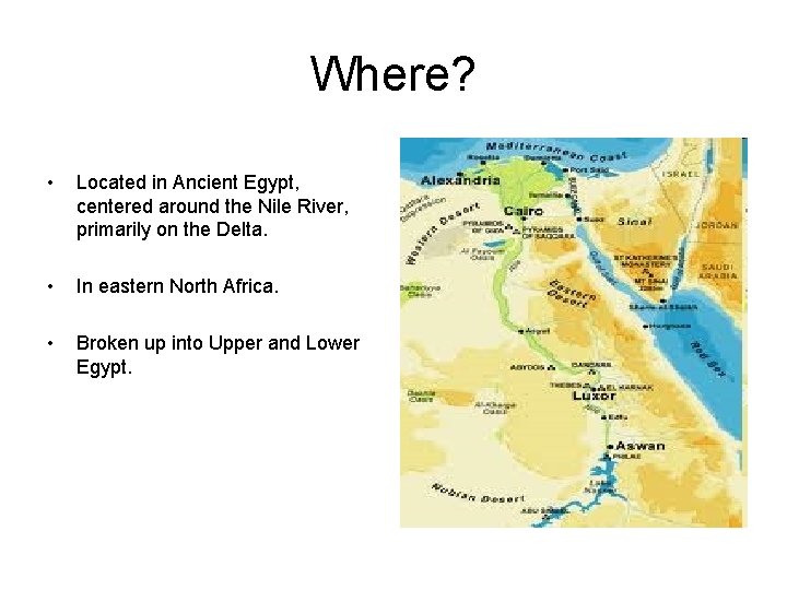 Where? • Located in Ancient Egypt, centered around the Nile River, primarily on the