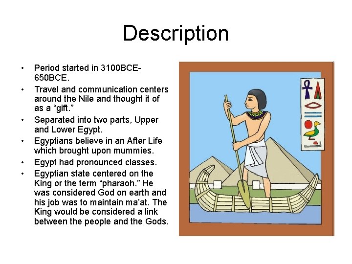 Description • • • Period started in 3100 BCE 650 BCE. Travel and communication