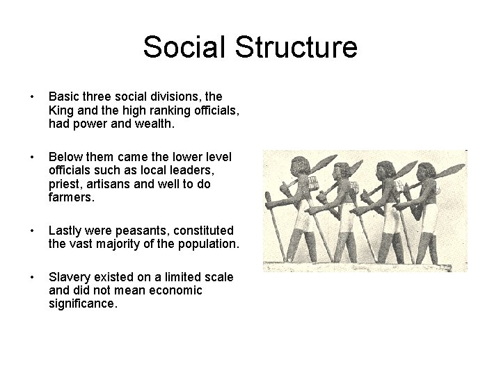 Social Structure • Basic three social divisions, the King and the high ranking officials,