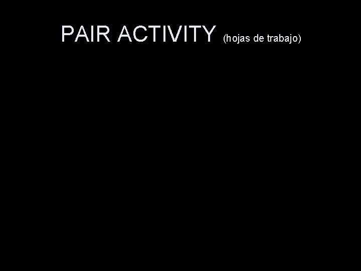 PAIR ACTIVITY (hojas de trabajo) 