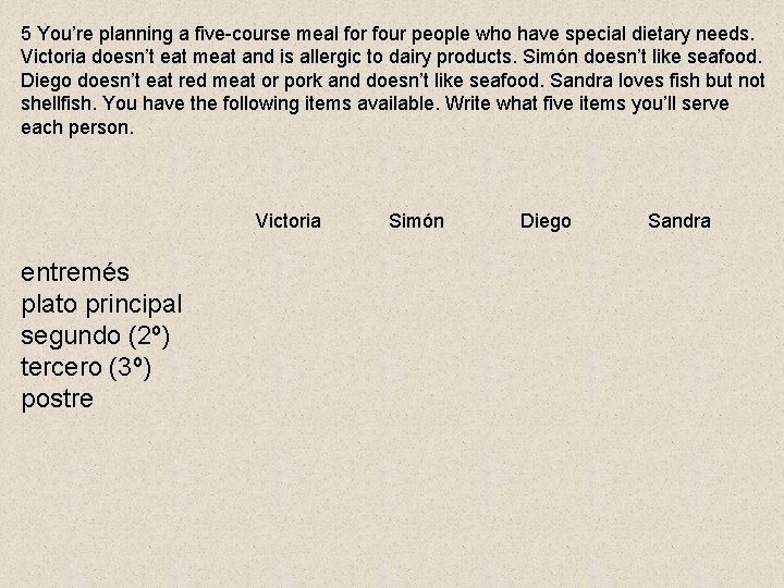 5 You’re planning a five-course meal for four people who have special dietary needs.