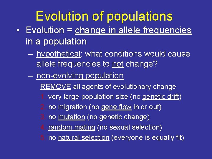 Evolution of populations • Evolution = change in allele frequencies in a population –